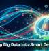 Turning Big Data Into Smart Decisions