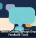 Build Better Culture Through Employee Feedback Tools