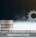The Impact of Automation on Reducing Operational Costs