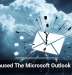 What Caused The Microsoft Outlook Outage?