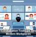 Digital Collaboration Tools are Reshaping Modern Workplaces