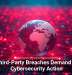 Why Third-Party Breaches Demand Urgent Cybersecurity Action
